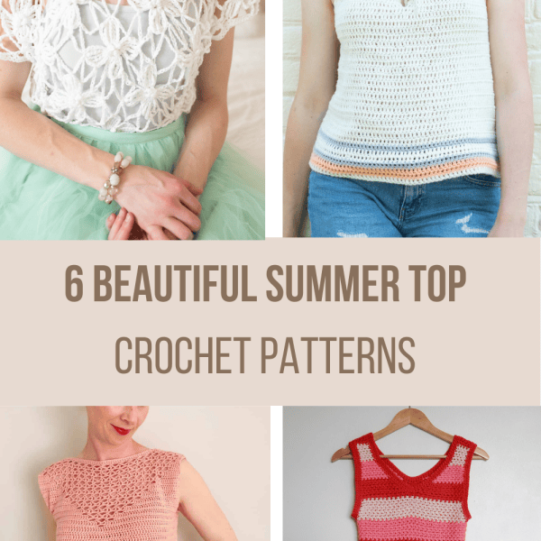 6 beautiful crochet summer top patterns